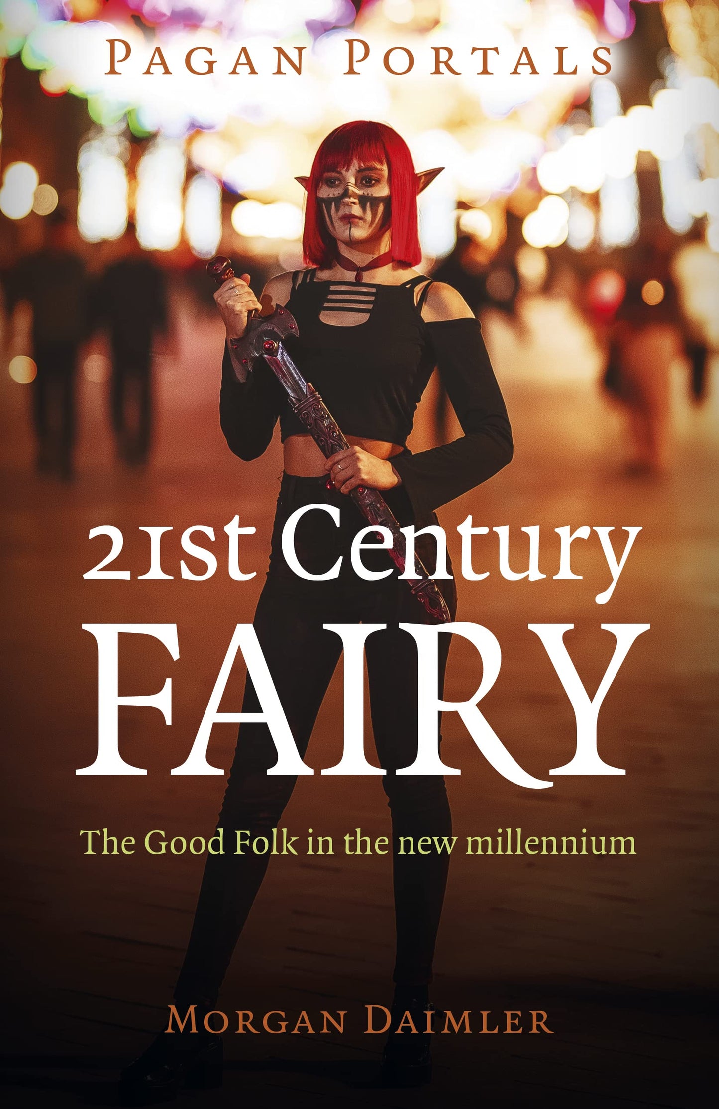 21st Century Fairy: The Good Folk in the New Millenium (Pagan Portals)