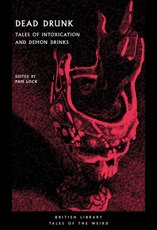Dead Drunk: Tales of Intoxication and Demon Drinks