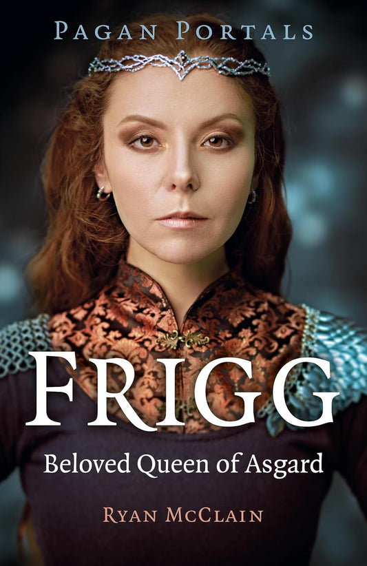 Frigg: Beloved Queen of Asgard (Pagan Portals)