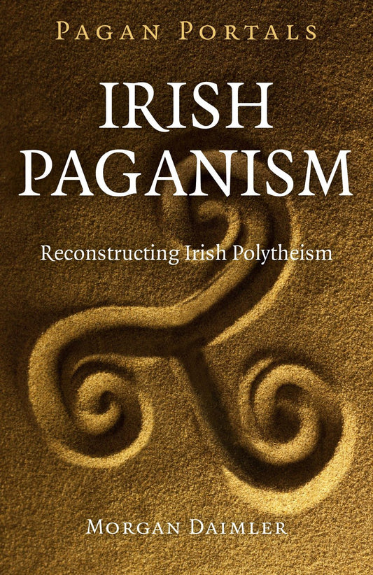 Irish Paganism: Reconstructing Irish Polytheism (Pagan Portals)