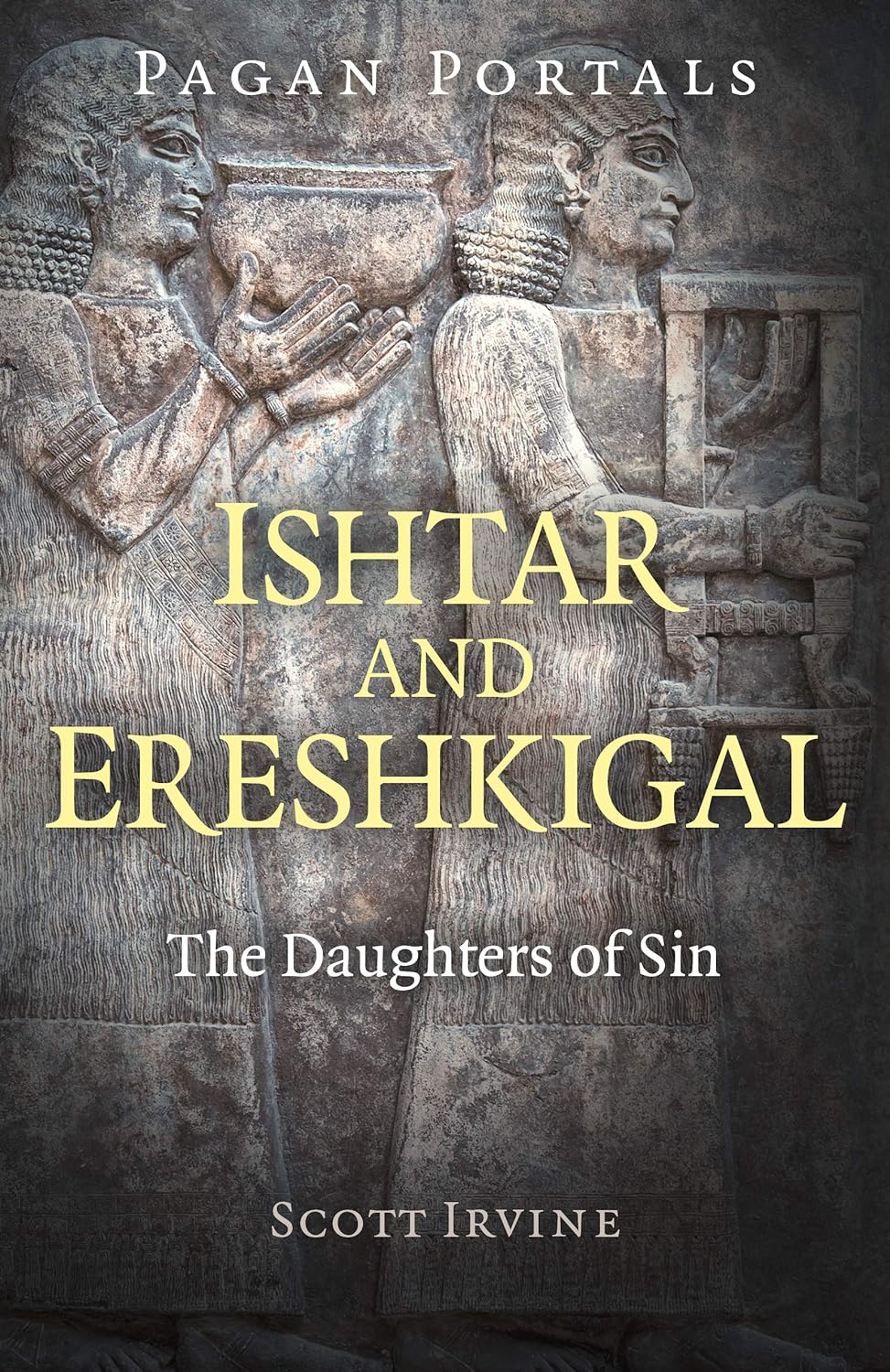 Ishtar and Ereshkigal: The Daughters of Sin (Pagan Portals)