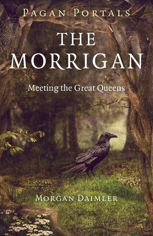 The Morrigan: Meeting the Great Queens (Pagan Portals)