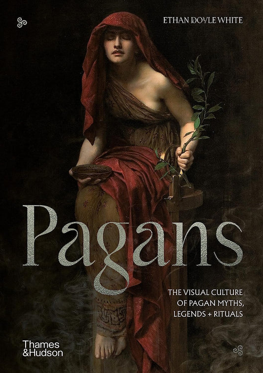 Pagans: The Visual Culture of Pagan Myths, Legends & Rituals