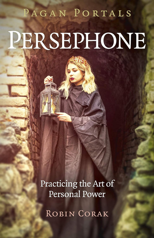 Persephone: Practicing the Art of Personal Power (Pagan Portals)