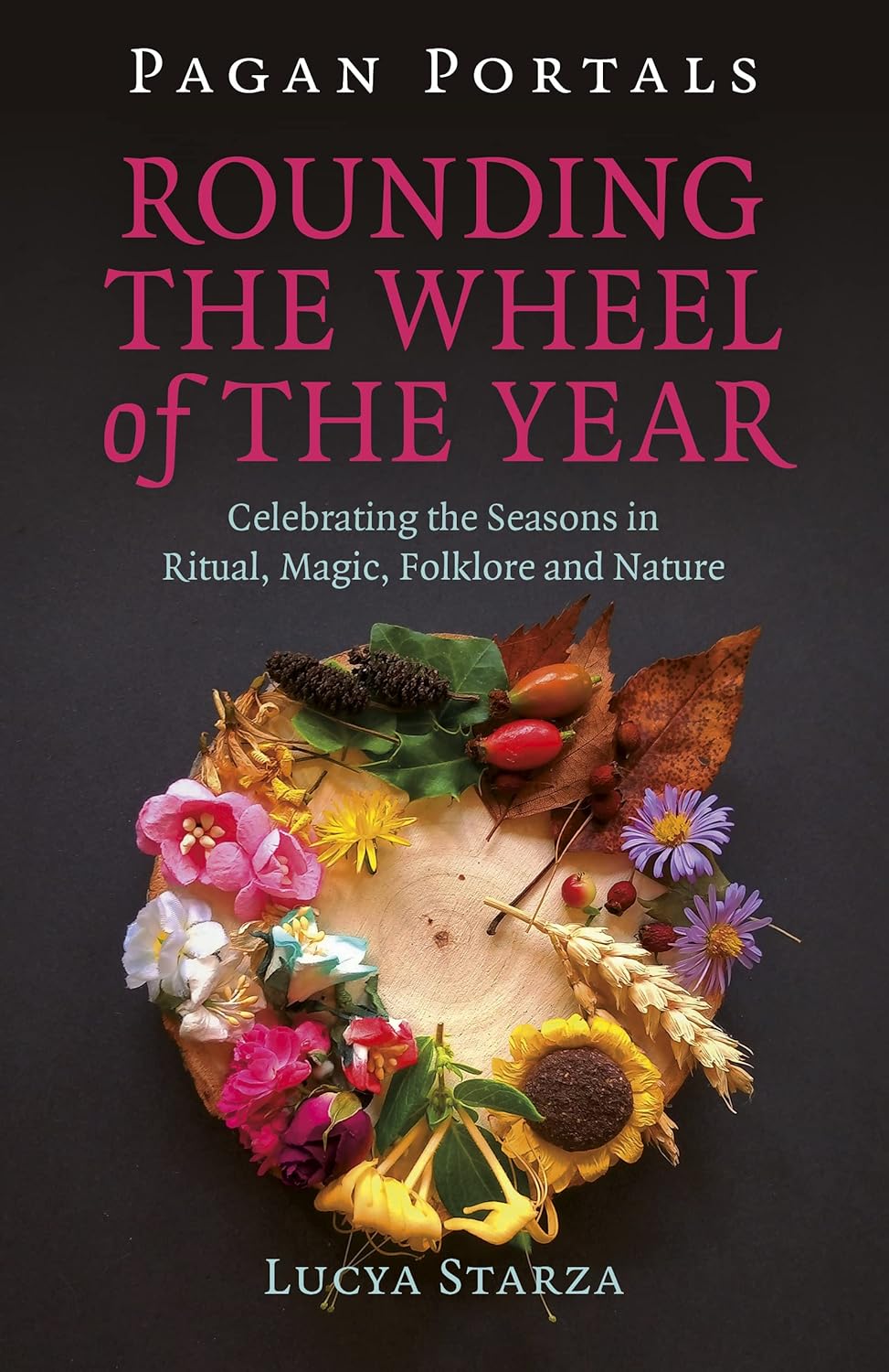 Rounding the Wheel of the Year: Celebrating the Seasons in Ritual, Magic, Folklore and Nature (Pagan Portals)