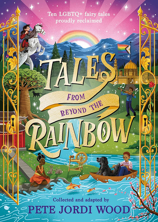 Tales From Beyond the Rainbow: Ten LGBTQ+ Fairy Tales Proudly Reclaimed