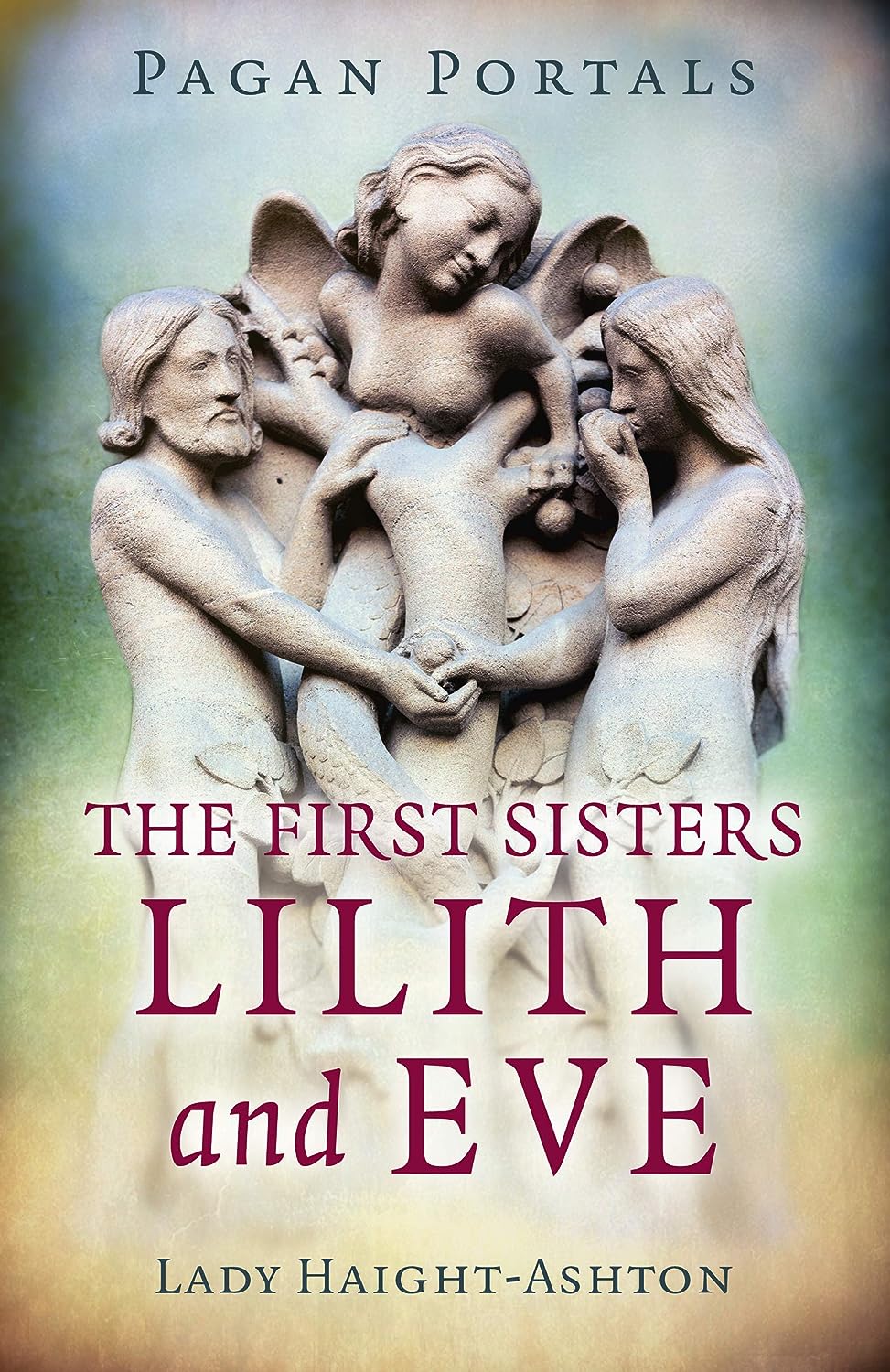 The First Sisters: Lilith and Eve (Pagan Portals)