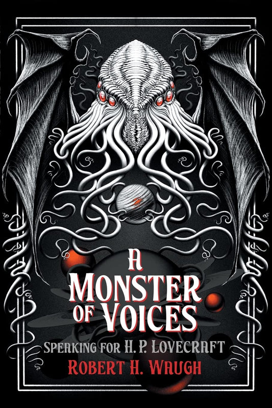 A Monster of Voices: Speaking For H.P. Lovecraft