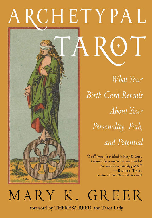 Archetypal Tarot: What Your Birth Card Reveals About Your Personality, Path and Potential by Mary K. Greer (Paperback)