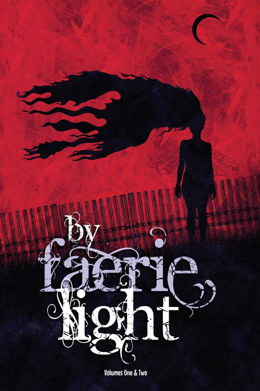 By Faerie Light: Volume One & Two