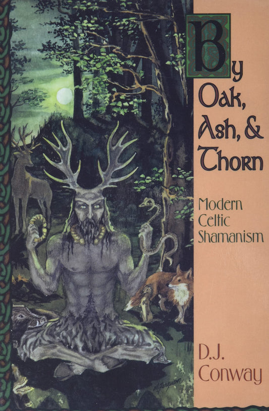 By Oak, Ash & Thorn: Modern Celtic Shamanism by D.J. Conway (Paperback)