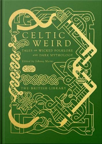 Celtic Weird: Tales of Wicked Folklore and Dark Mythology (Hardback)