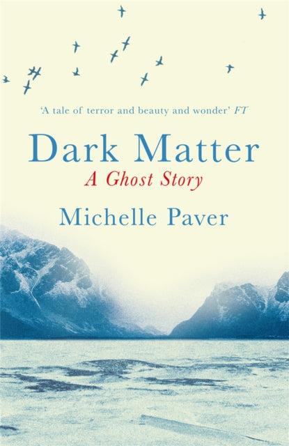 Dark Matter: A Ghost Story by Michelle Paver (Paperback)