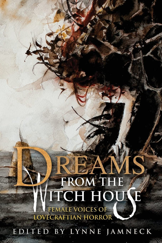 Dreams from the Witch House: Female Voices of Lovecraftian Horror