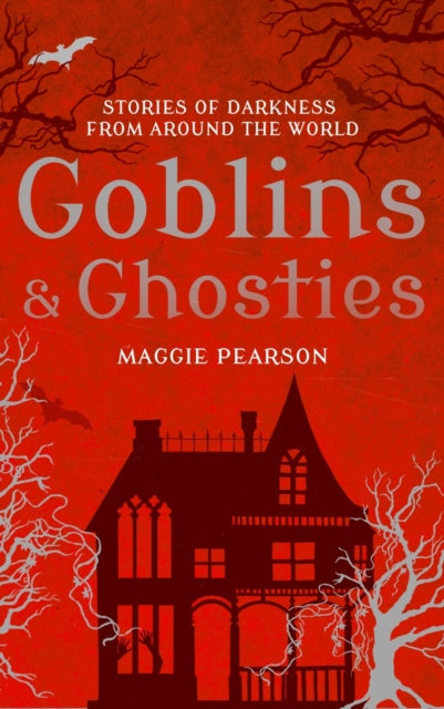 Goblins & Ghosties: Stories of Darkness from Around the World