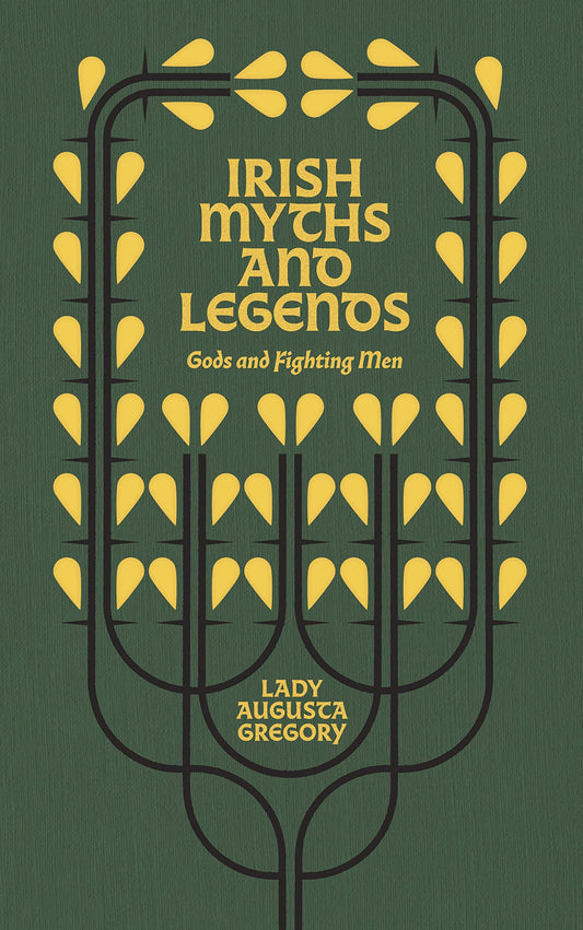 Irish Myths and Legends: Gods and Fighting Men by Lady Gregory (Hardback)