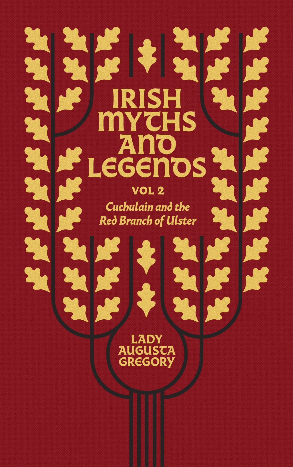 Irish Myths and Legends Vol 2: Cuchulain and the Red Branch of Ulster