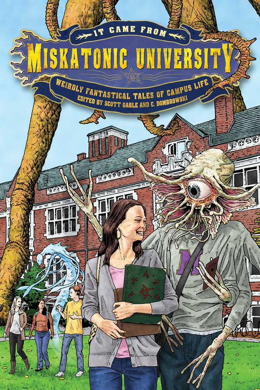 It Came from Miskatonic University: Weirdly Fantastical Tales of Campus Life (Paperback, 2020)