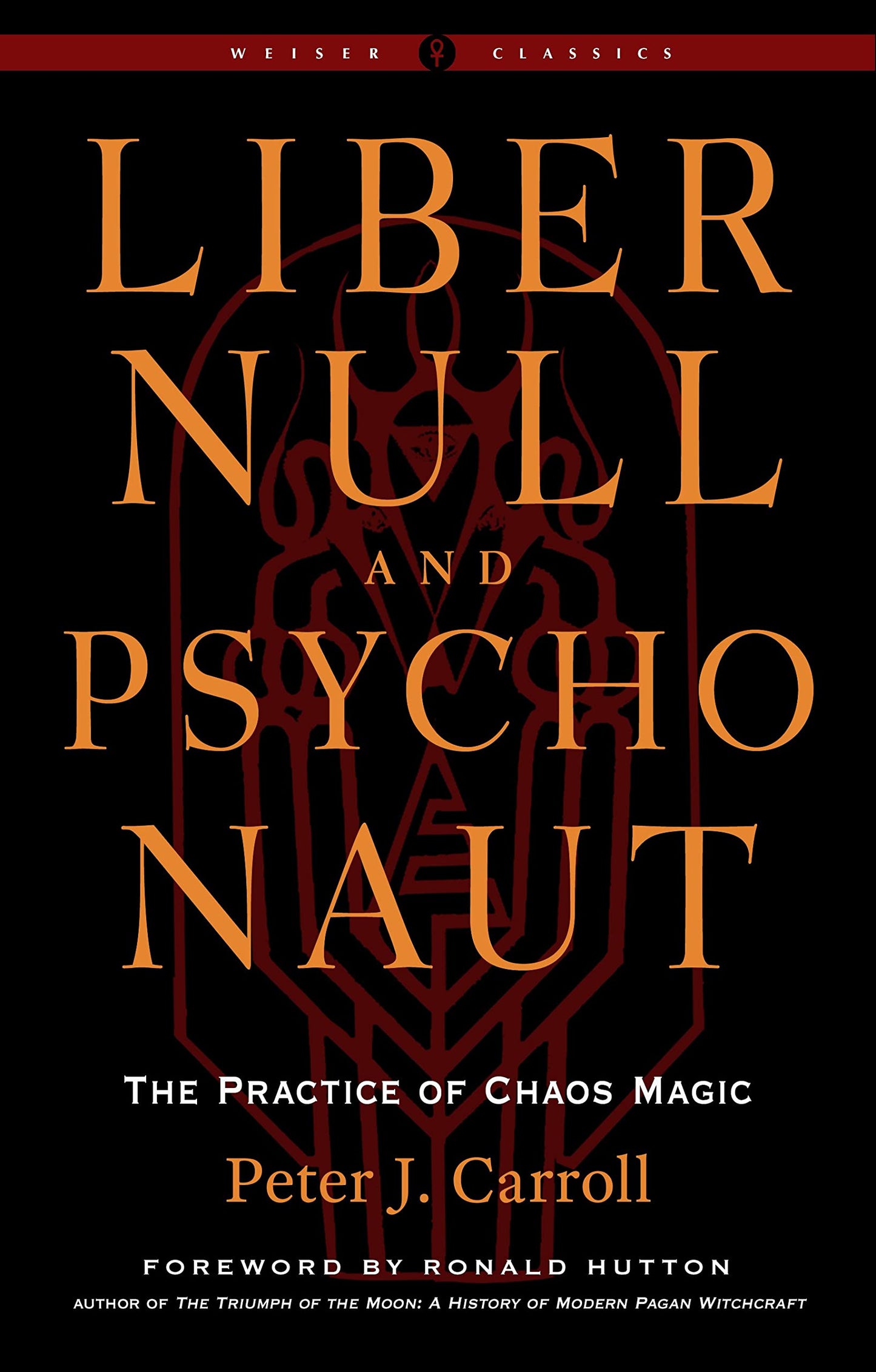 Liber Null & Psychonaut: The Practice of Chaos Magic by Peter J. Carroll (Paperback)