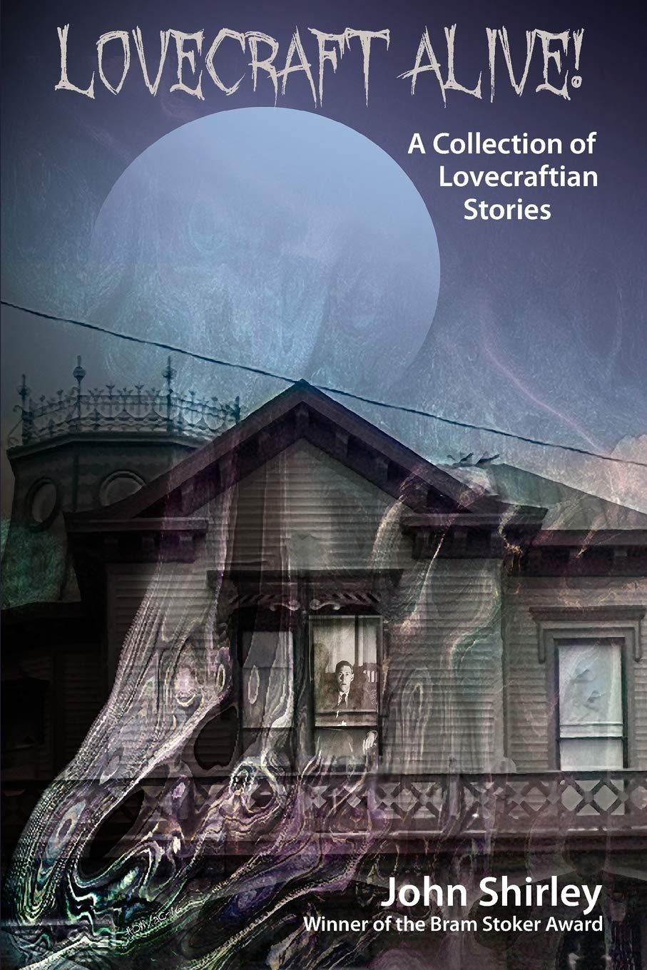 Lovecraft Alive! A Collection of Lovecraftian Stories