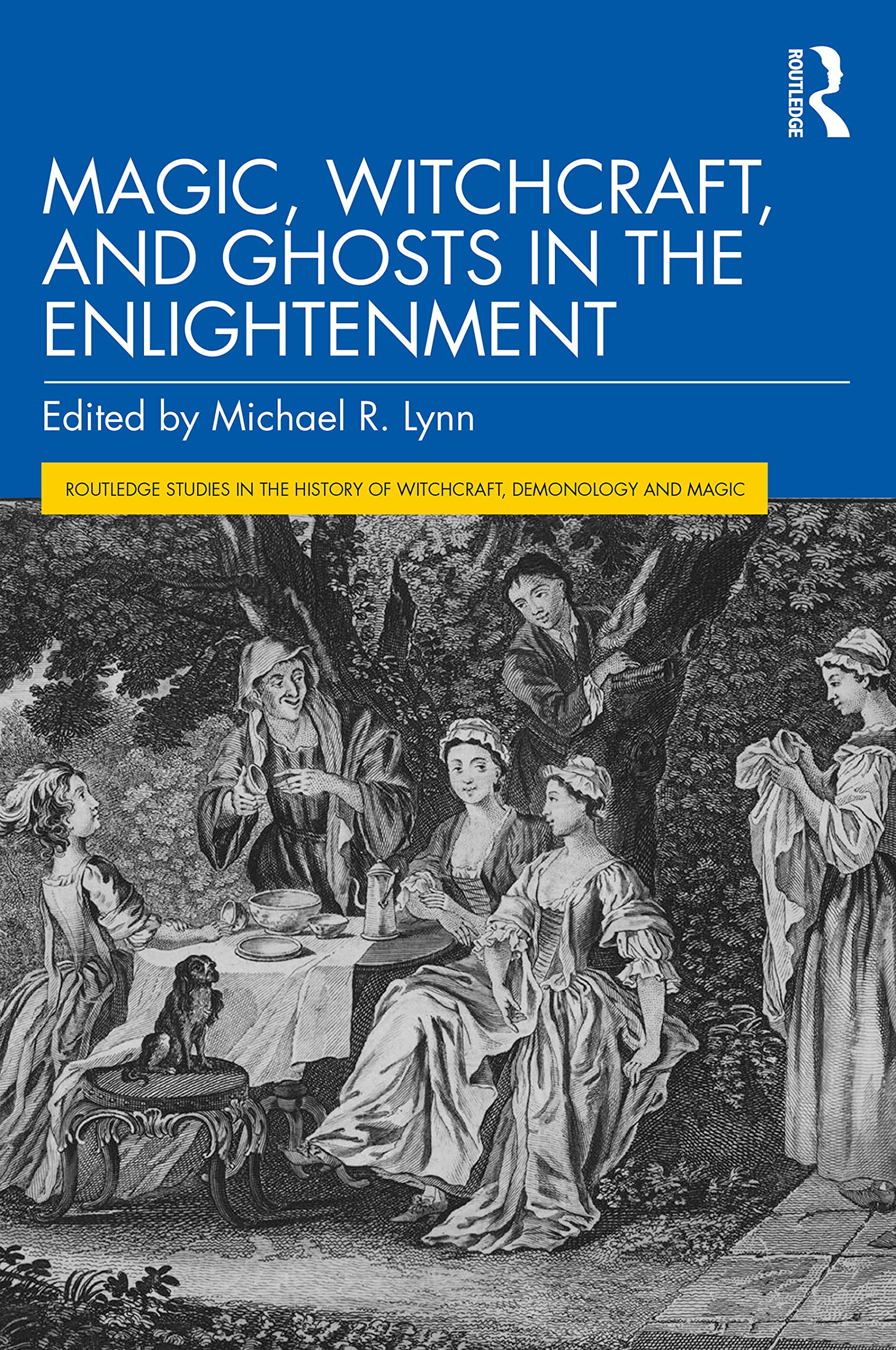 Magic, Witchcraft, and Ghosts in the Enlightenment (Routledge Studies in the History of Witchcraft, Demonology and Magic, Paperback)