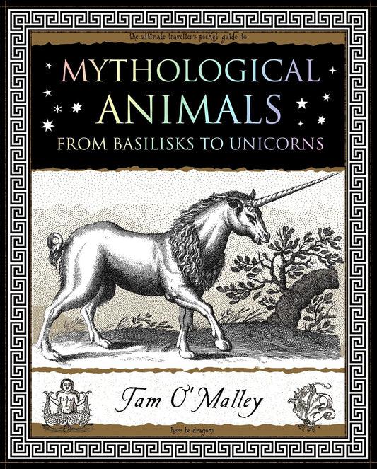 Mythological Animals: From Basilisks to Unicorns by Tam O'Malley (Paperback)