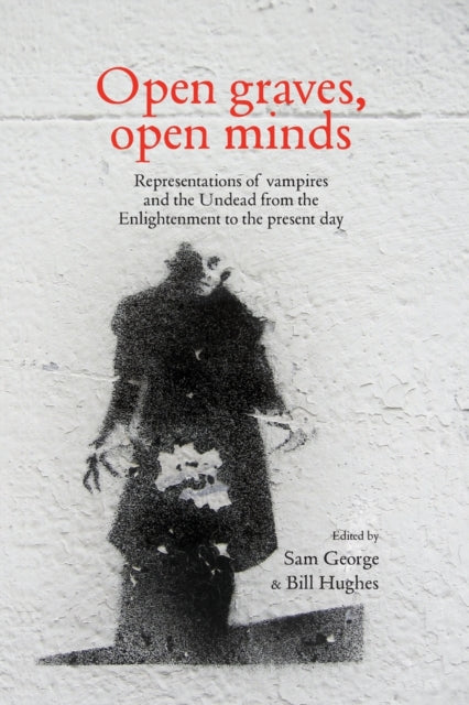 Open Graves, Open Minds: Representations of Vampires and the Undead from the Enlightenment to the Present Day (Paperback)