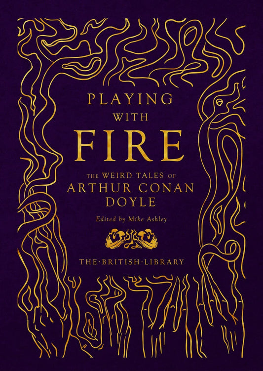 Playing with Fire: The Weird Tales of Arthur Conan Doyle (Hardback)