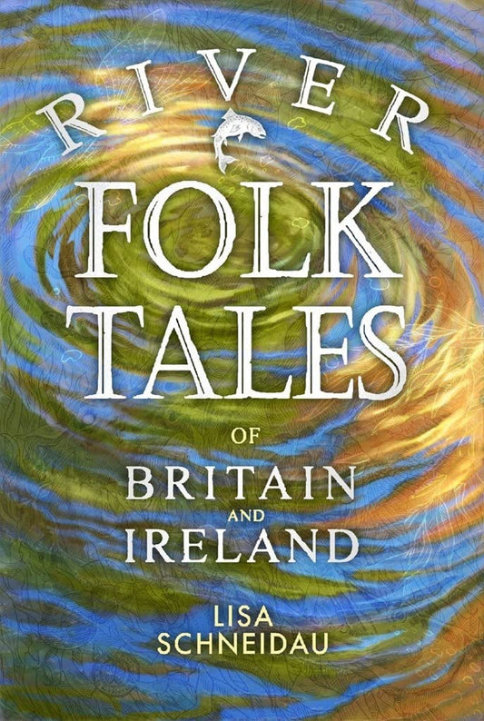 River Folk Tales of Britain and Ireland by Lisa Schneidau (Paperback)