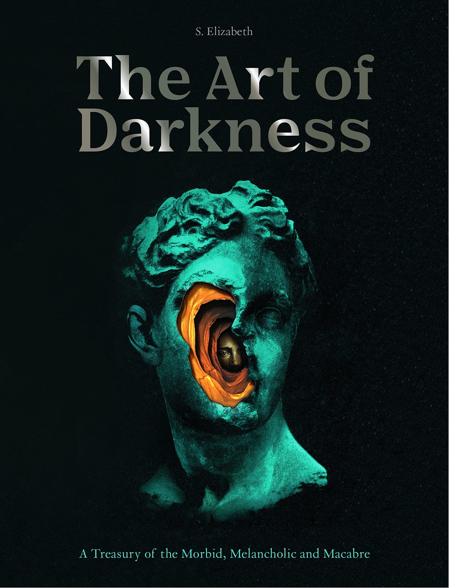 The Art of Darkness: A Treasury of the Morbid, Melancholic and Macabre (Art in the Margins, Vol.2, Hardback) 