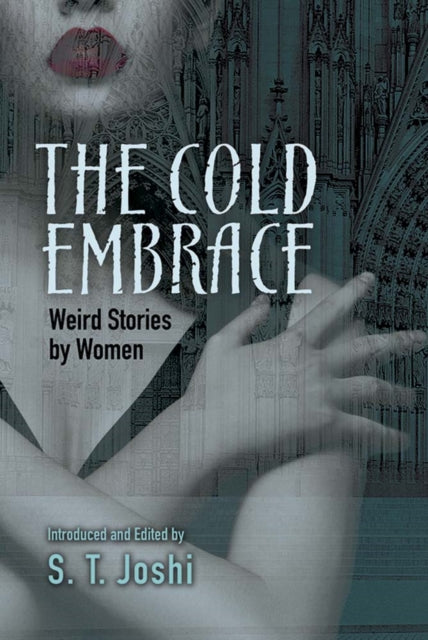 The Cold Embrace: Weird Stories by Women (Paperback)
