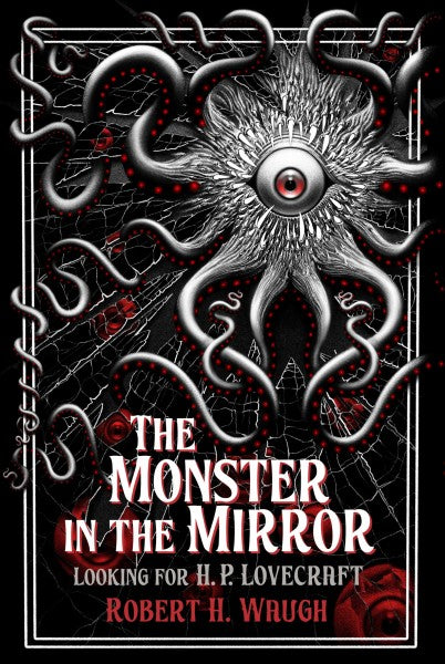 The Monster in the Mirror: Looking for H.P. Lovecraft