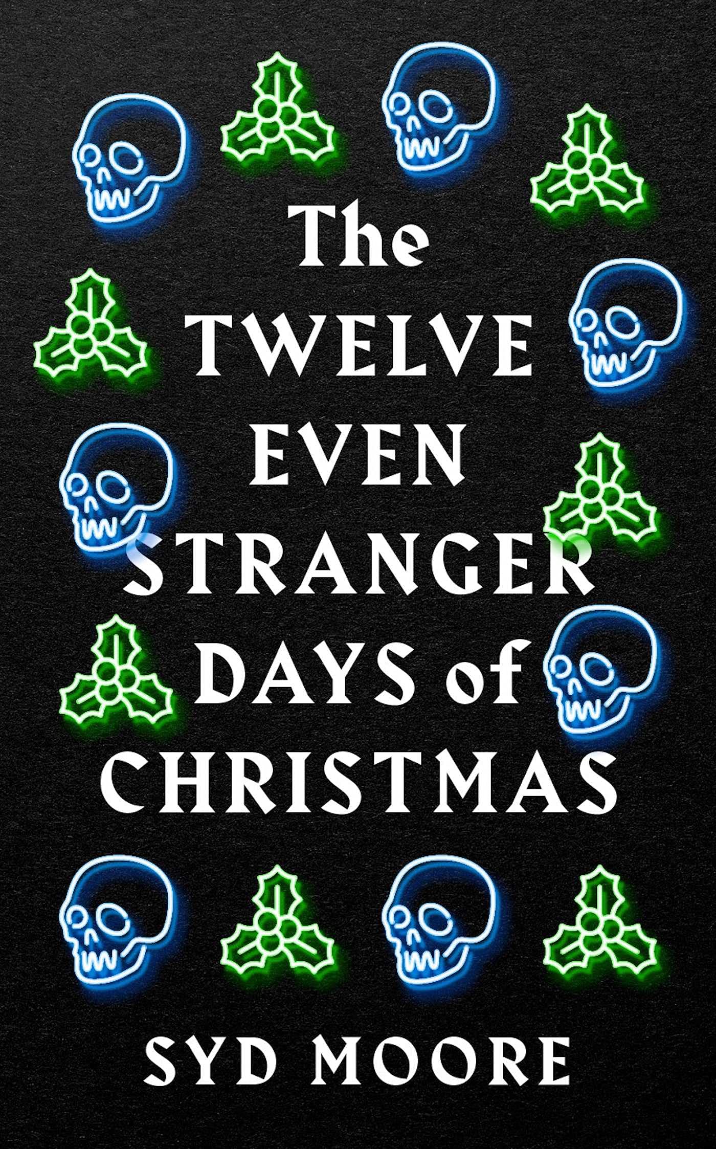 The Twelve Even Stranger Days of Christmas by Syd Moore (Paperback)