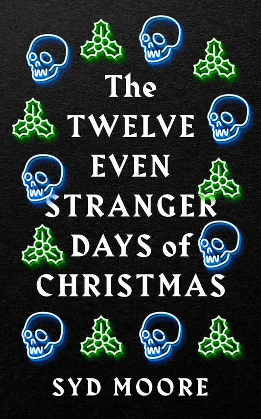 The Twelve Even Stranger Days of Christmas by Syd Moore (Paperback)