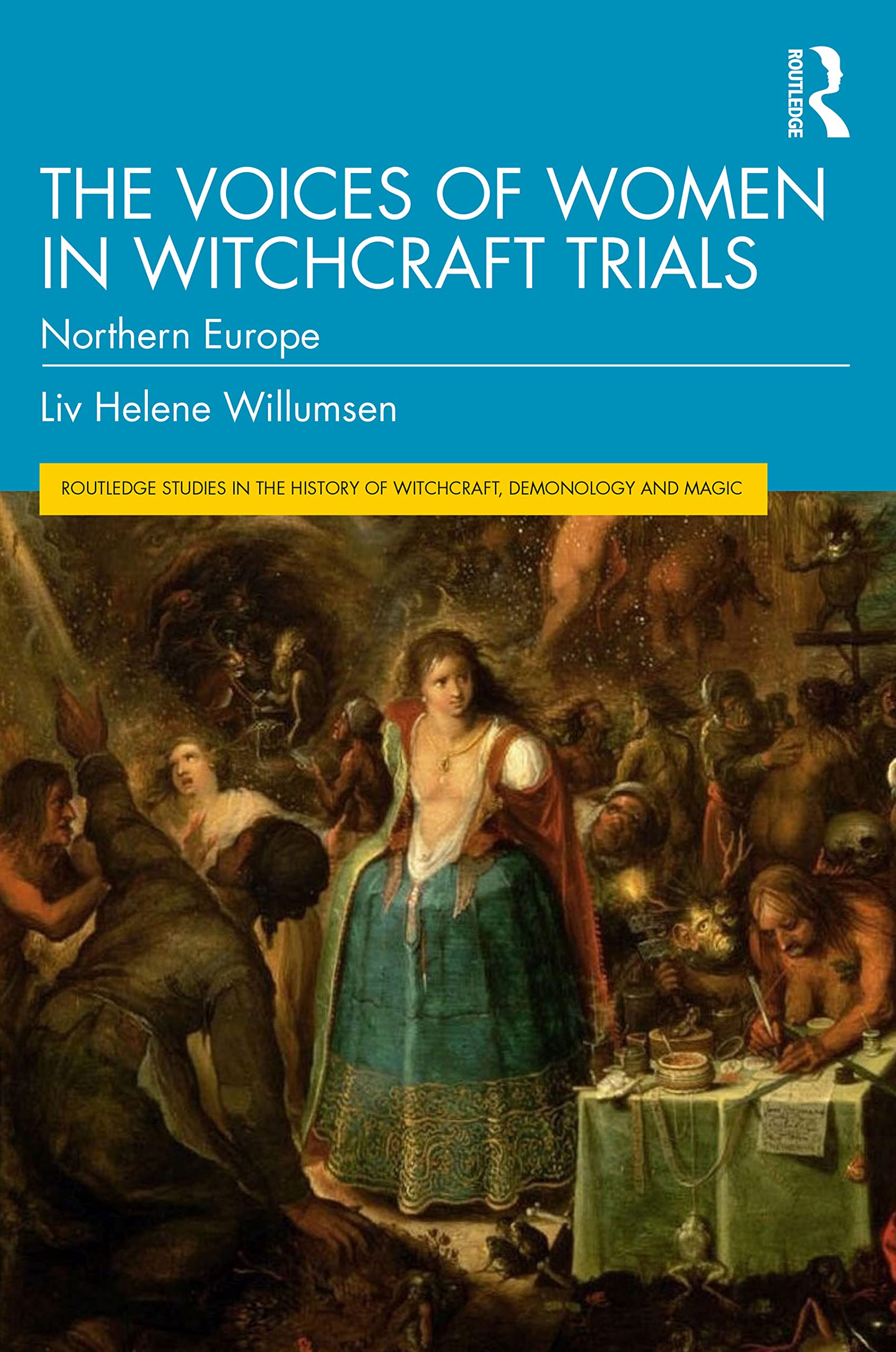 The Voices of Women in Witchcraft Trials: Northern Europe (Routledge Studies in the History of Witchcraft, Demonology and Magic, Paperback)