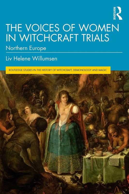 The Voices of Women in Witchcraft Trials: Northern Europe (Routledge Studies in the History of Witchcraft, Demonology and Magic, Paperback)