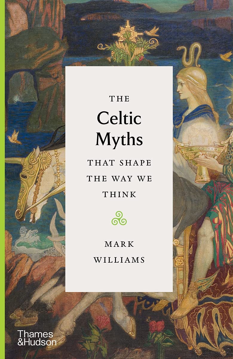 The Celtic Myths That Shape the Way We Think (Hardback)