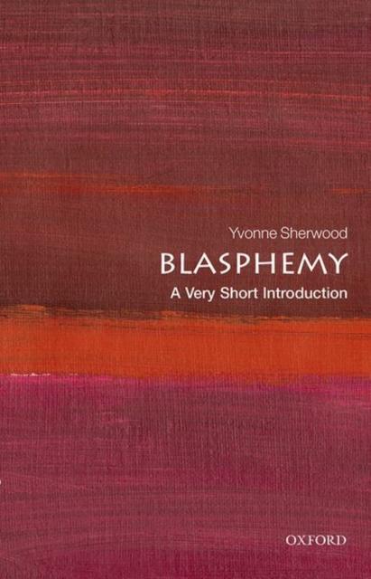 Blasphemy (Oxford University Press Very Short Introductions series, Paperback)