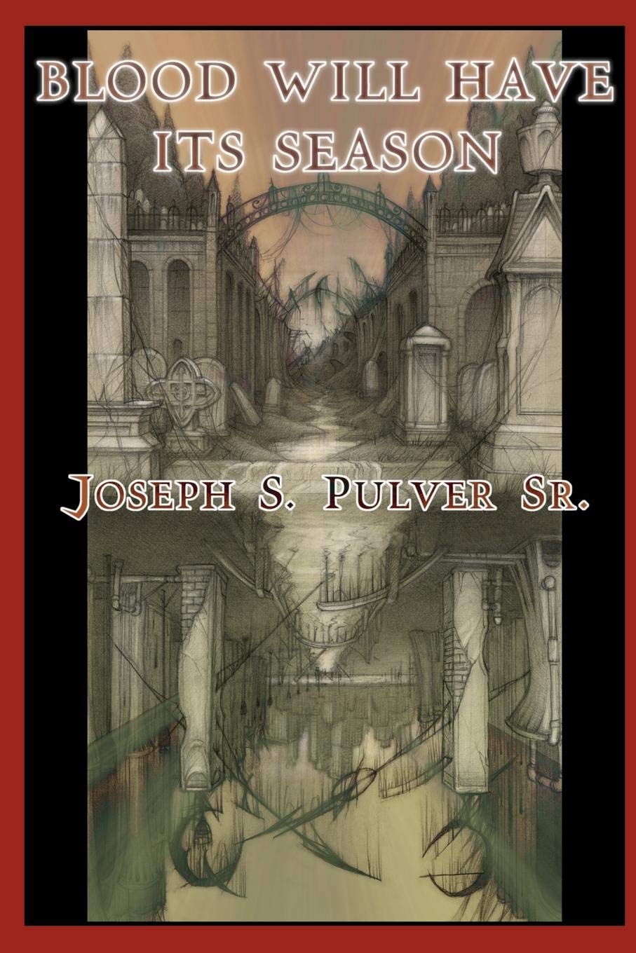 Blood Will Have Its Season by Joseph S. Pulver Sr. (Paperback)