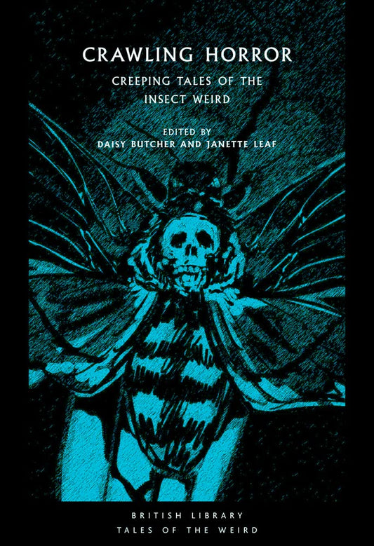 Crawling Horror: Crawling Tales of the Insect Weird (British Library Tales of the Weird, Paperback)