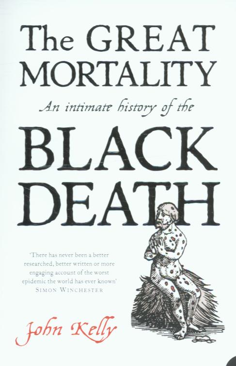 The Great Mortality: An Intimate History of the Black Death (Paperback)