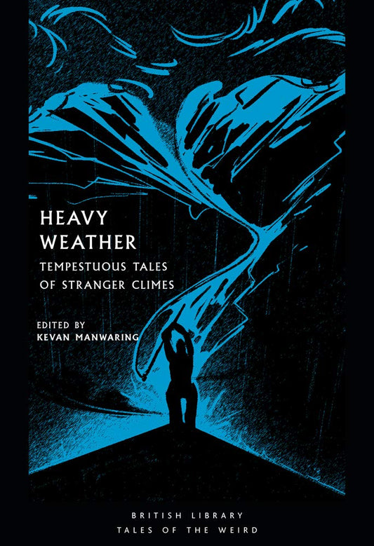 Heavy Weather: Tempestuous Tales of Stranger Climes (British Library Tales of the Weird, Paperback)