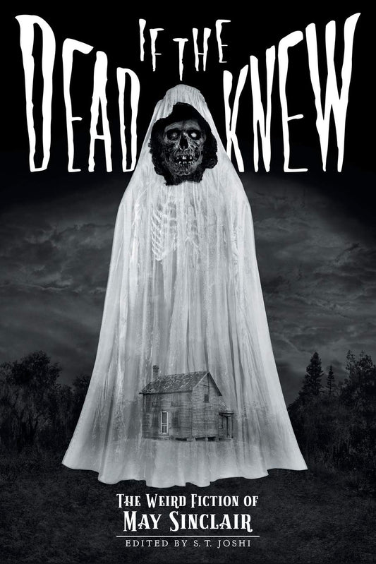 If the Dead Knew by May Sinclair (Classics of Gothic Horror series, Paperback)