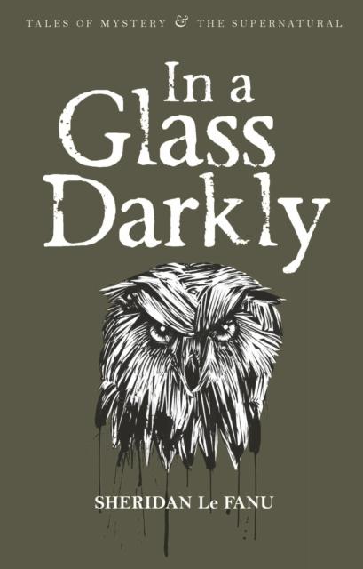 In A Glass Darkly by Sheridan Le Fanu (Tales of Mystery & the Supernatural series, Paperback)