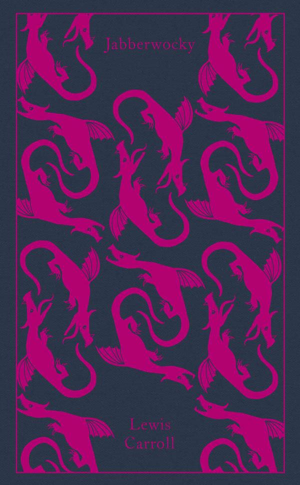 Jabberwocky and Other Nonsense by Lewis Carrol (Penguin Clothbound Classics series, Hardback)
