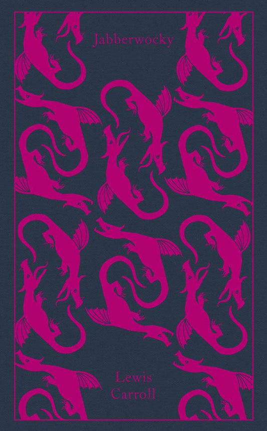 Jabberwocky and Other Nonsense by Lewis Carrol (Penguin Clothbound Classics series, Hardback)