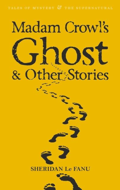 Madam Crowl's Ghost & Other Stories by Sheridan Le Fanu (Tales of Mystery & the Supernatural series, Paperback)