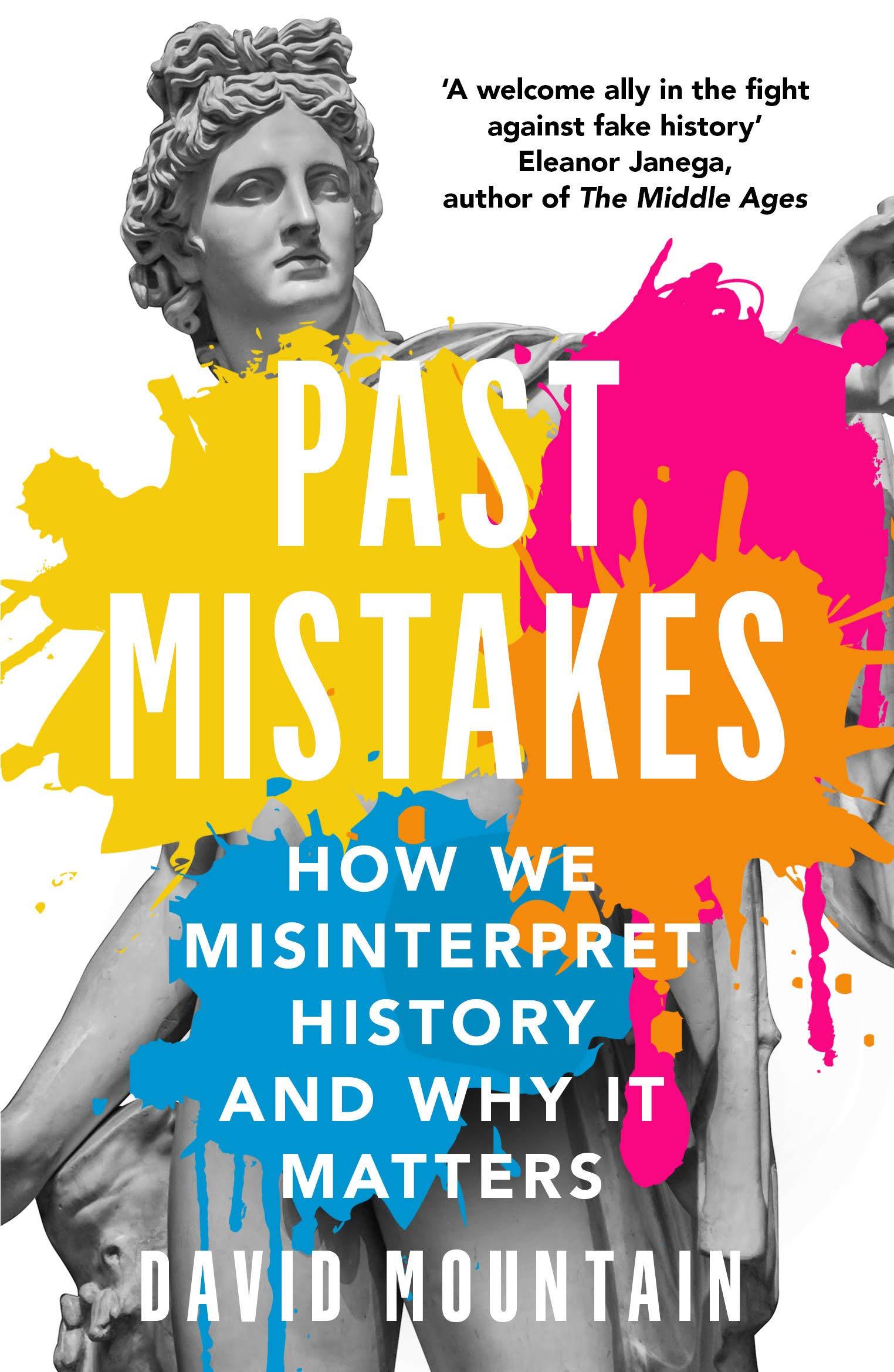 Past Mistakes: How We Misinterpret History and Why it Matters (Paperback)