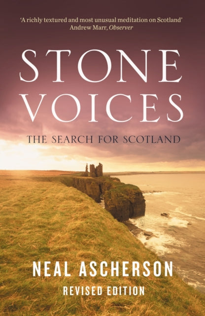 Stone Voices: The Search For Scotland by Neil Ascherson (Paperback)