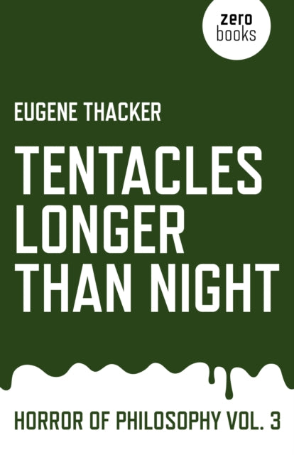 Tentacles Longer Than Night by Eugene Thacker (Horror of Philosophy, vol.3, Paperback)